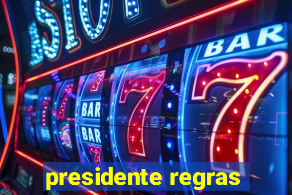 presidente regras